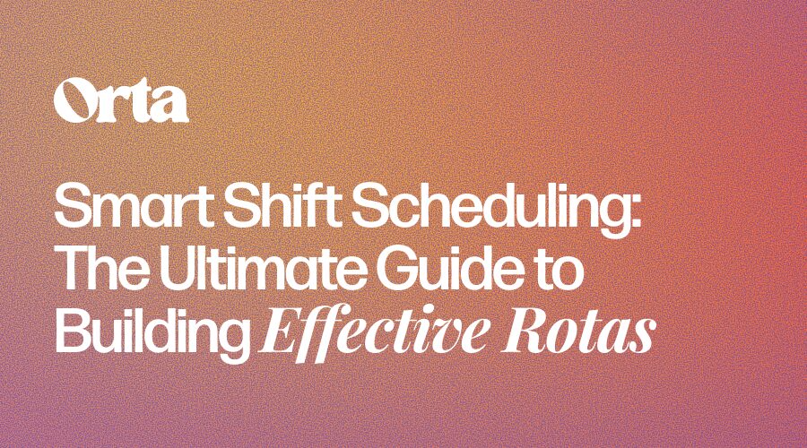 Smart Shift Scheduling: The Ultimate Guide to Building Effective Rotas ...